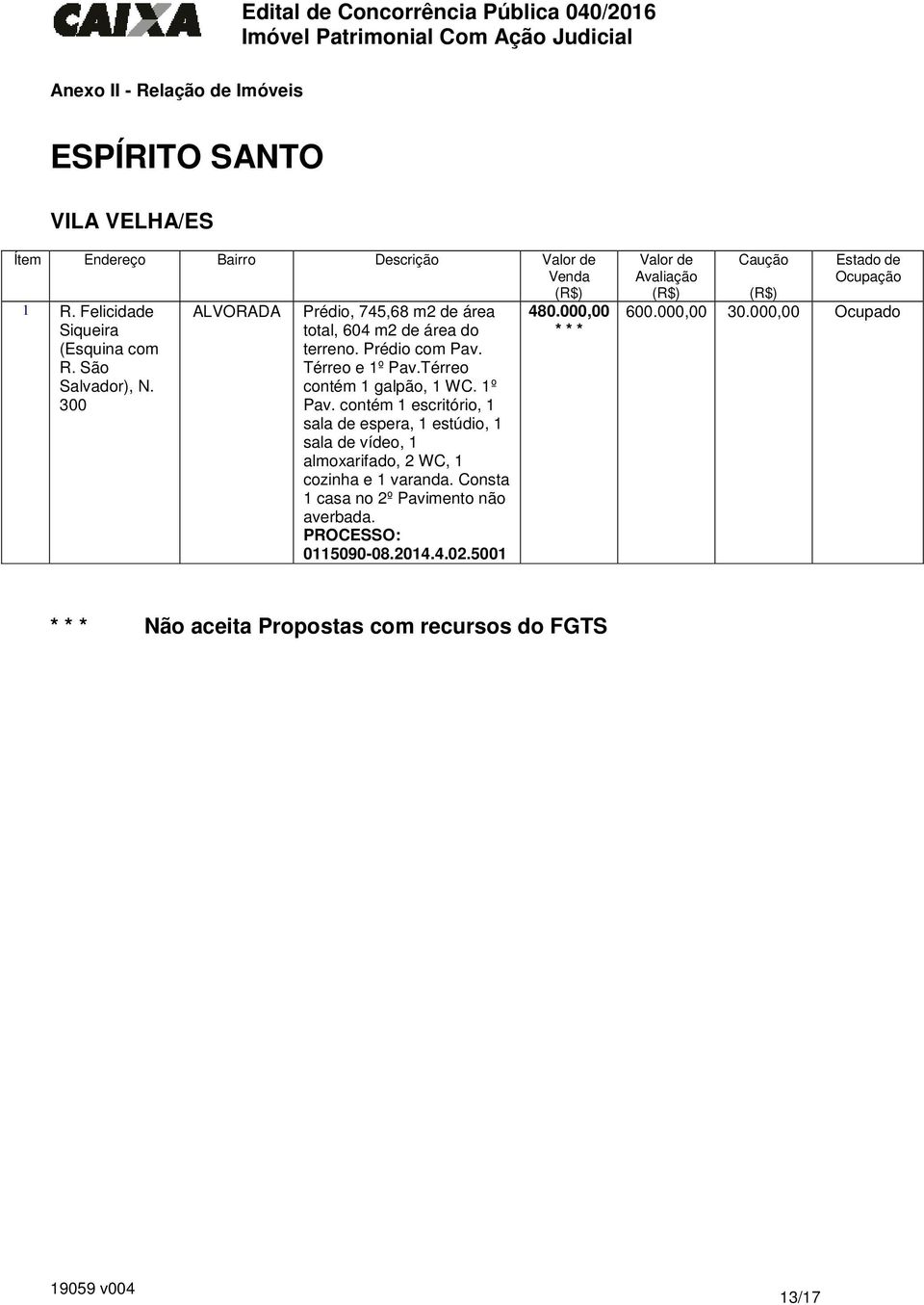 Térreo contém 1 galpão, 1 WC. 1º Pav. contém 1 escritório, 1 sala de espera, 1 estúdio, 1 sala de vídeo, 1 almoxarifado, 2 WC, 1 cozinha e 1 varanda.