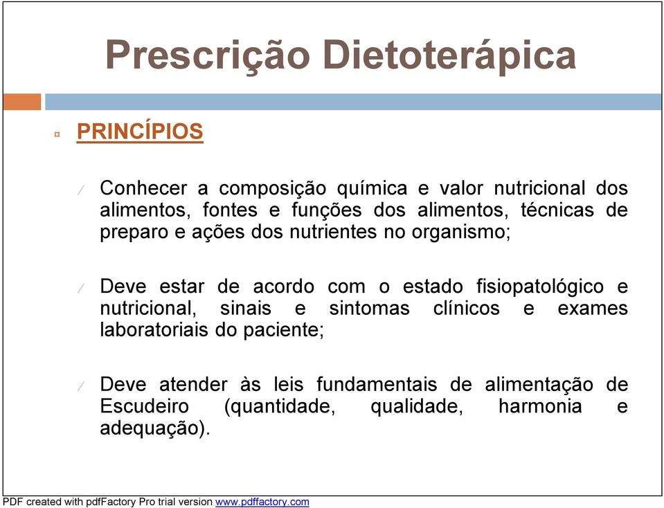 acordo com o estado fisiopatológico e nutricional, sinais e sintomas clínicos e exames laboratoriais do