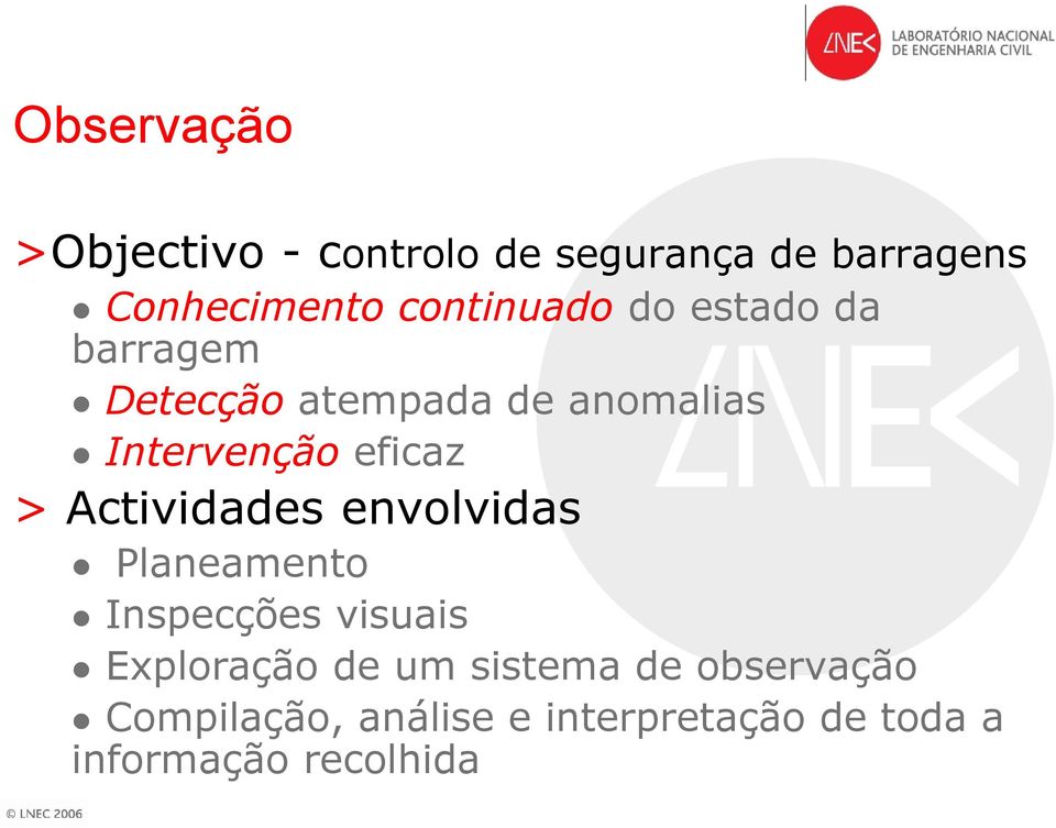 eficaz > Actividades envolvidas Planeamento Inspecções visuais Exploração de