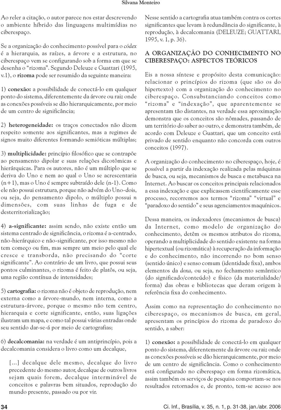 Segundo Deleuze e Guattari (1995, v.