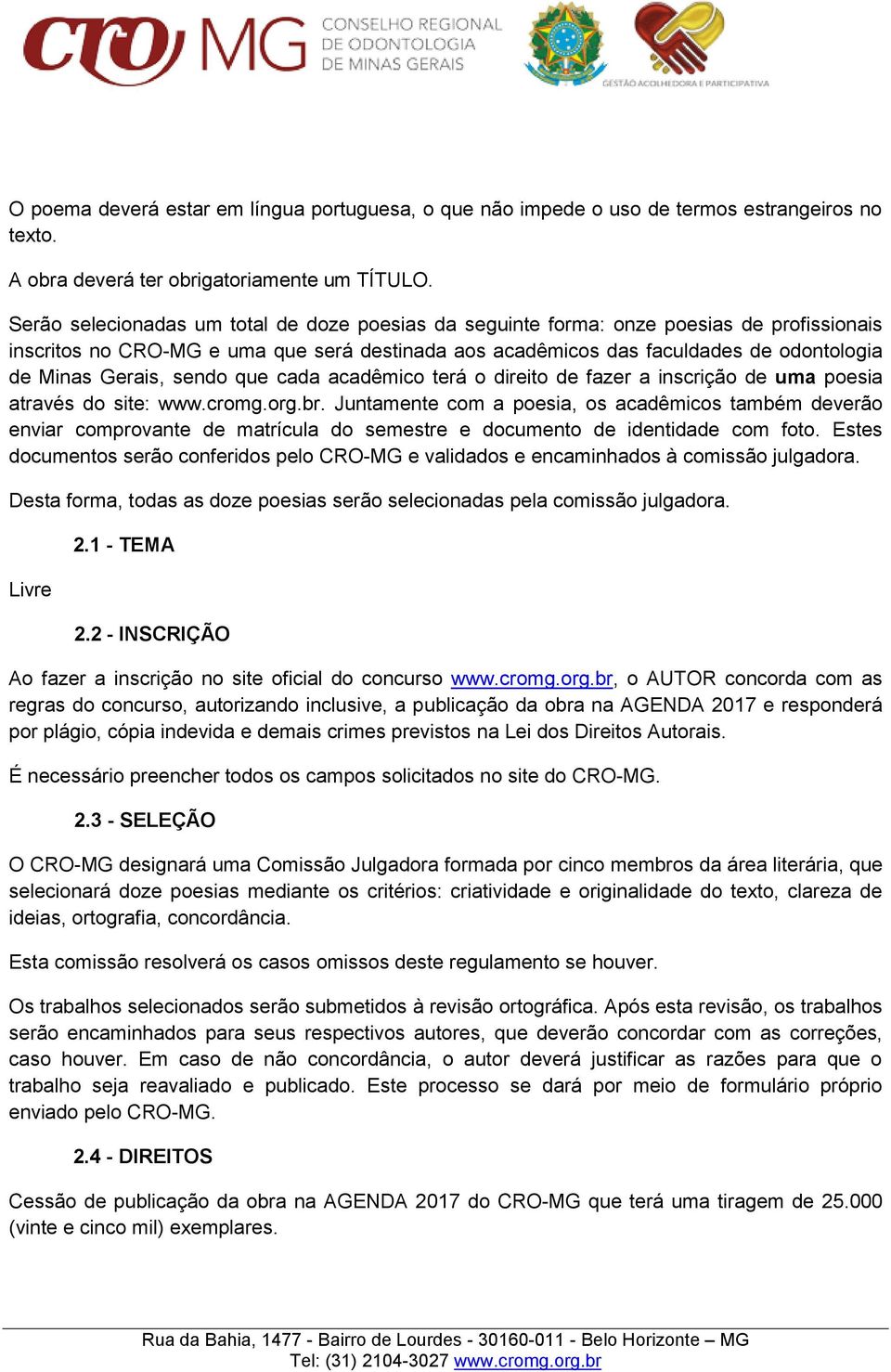 sendo que cada acadêmico terá o direito de fazer a inscrição de uma poesia através do site: www.cromg.org.br.