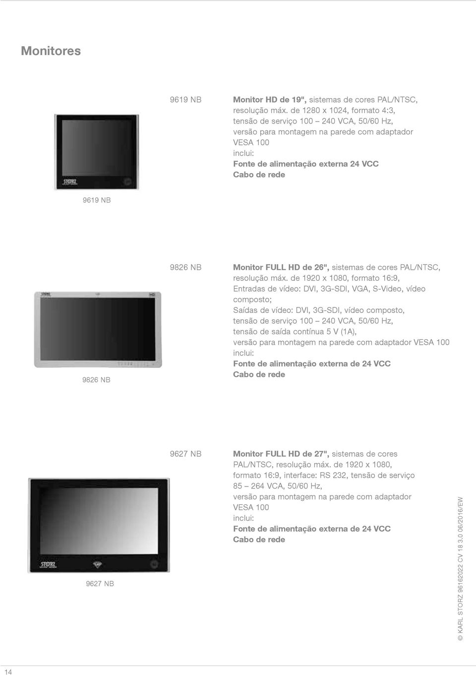 9826 NB Monitor FULL HD de 26", sistemas de cores PAL/NTSC, resolução máx.