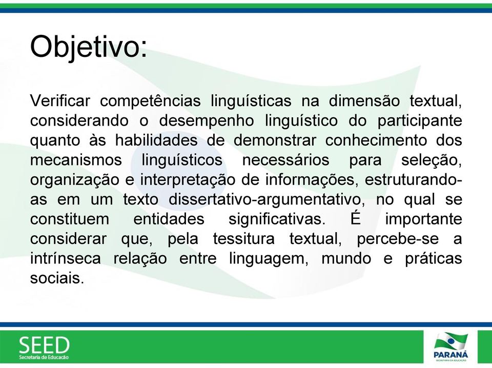 interpretação de informações, estruturandoas em um texto dissertativo-argumentativo, no qual se constituem entidades