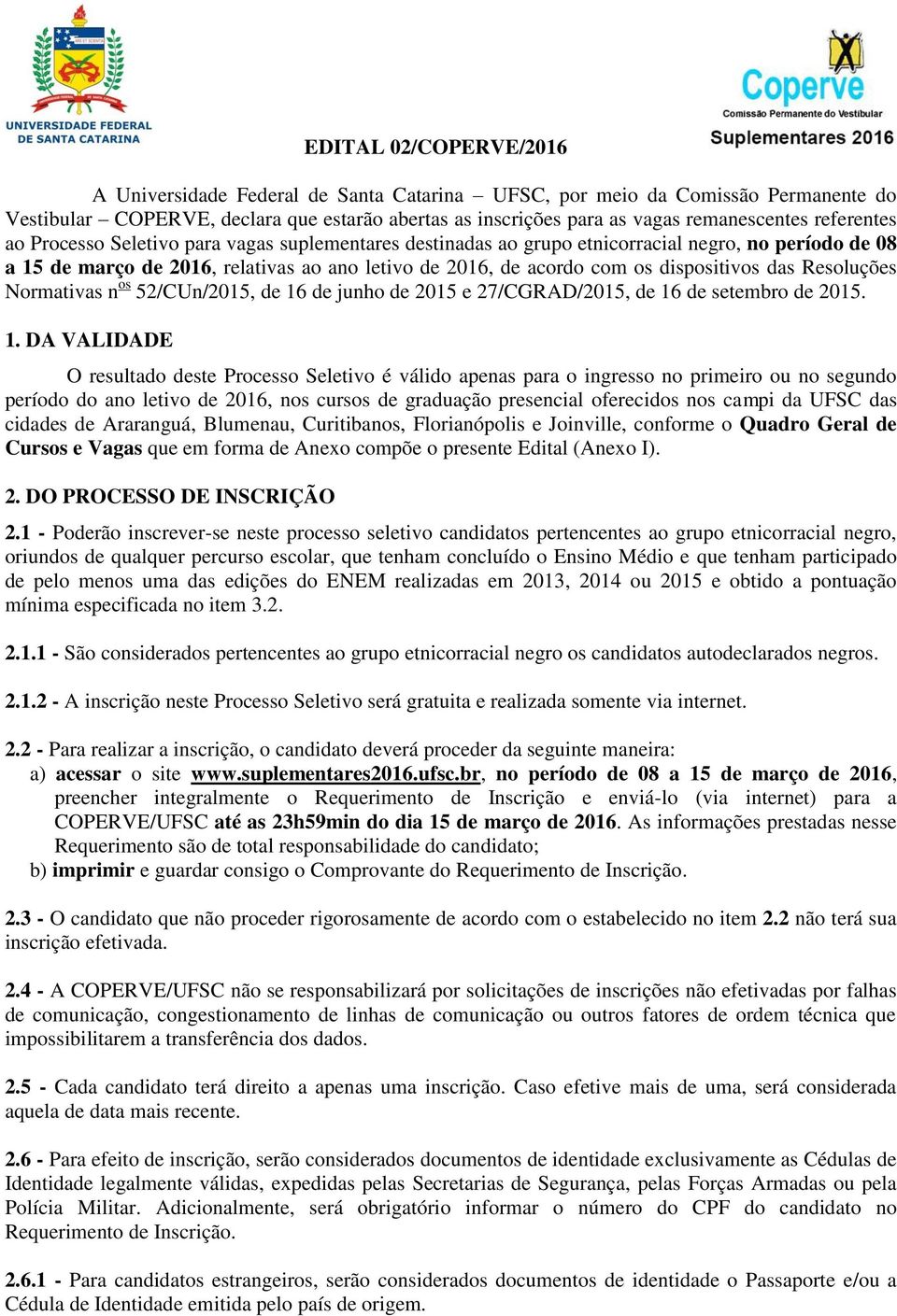 dispositivos das Resoluções Normativas n os 52/CUn/2015, de 16