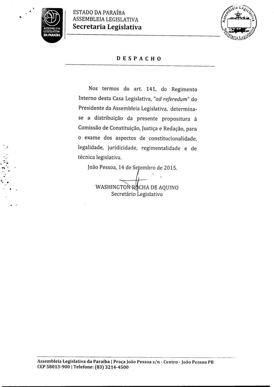 Comissão de Constituição, Justiça e Redação, para o exame dos aspectos de constitucionalidade, legalidade, juridicidade, regimentalidade e de técnica legislativa.