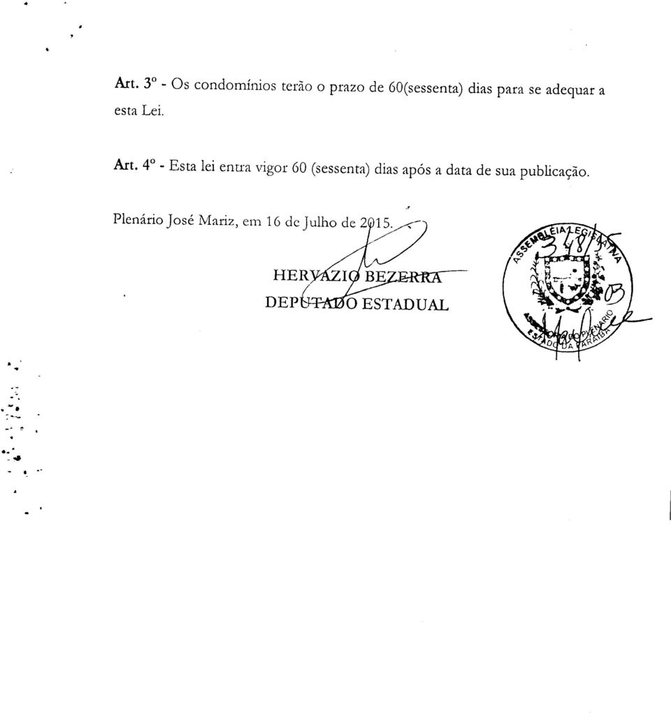 60(sessenta) dias para se adequar a esta Lei.