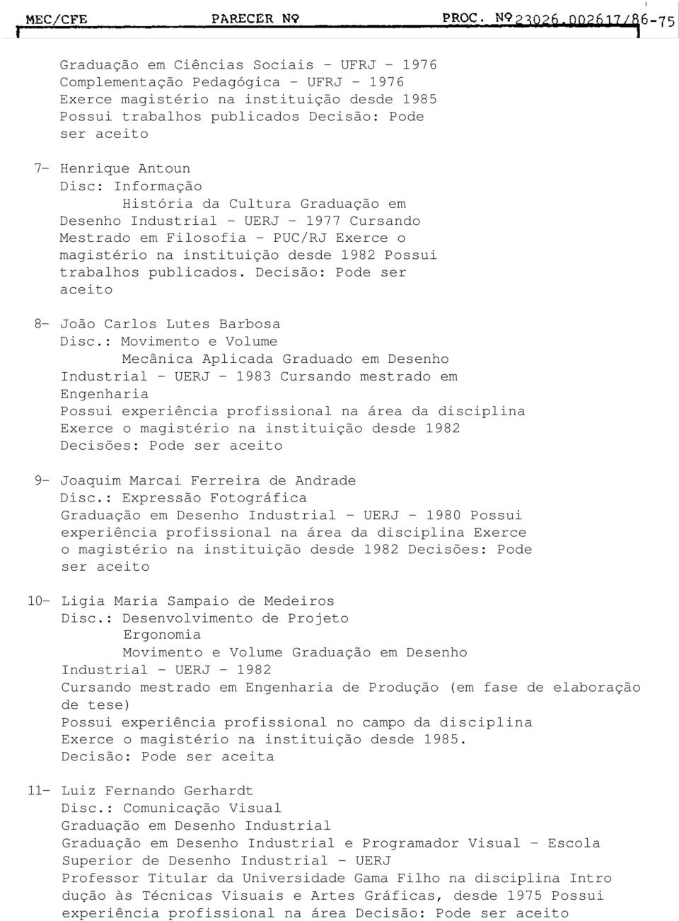 Decisão: Pode ser aceito 8- João Carlos Lutes Barbosa Disc.