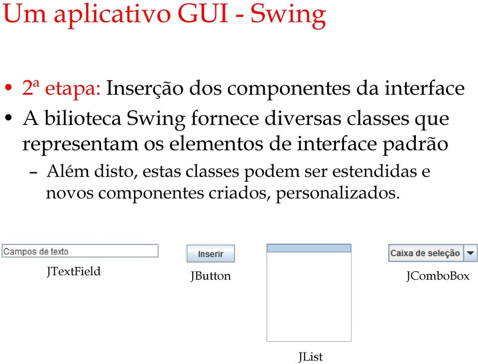 elementos de interface padrão Além disto, estas classes podem ser