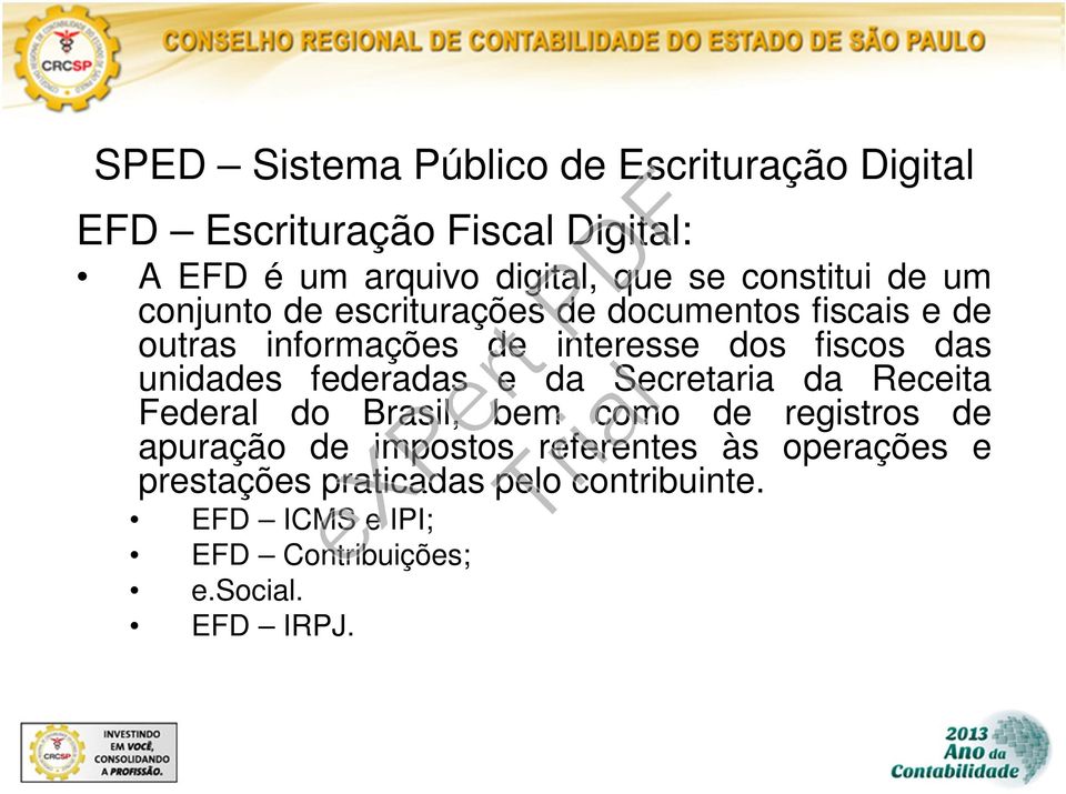 unidades federadas e da Secretaria da Receita Federal do Brasil, bem como de registros de apuração de impostos