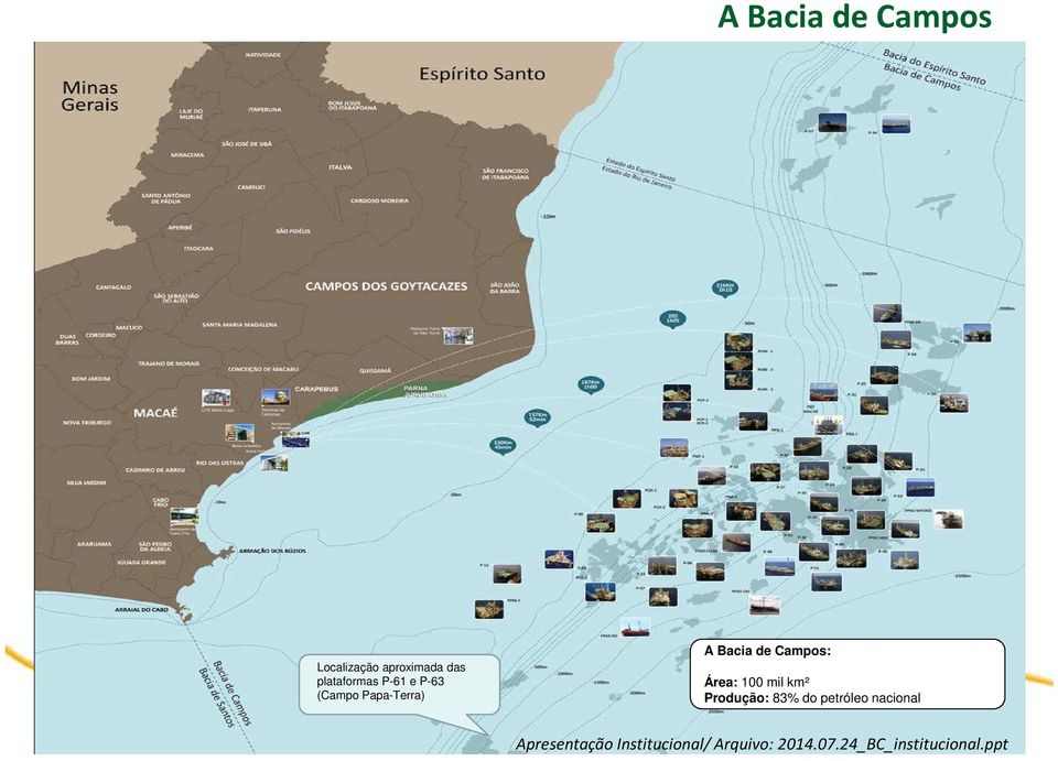 Papa-Terra) A Bacia de Campos: Área: 100 mil km² Produção: 83% do