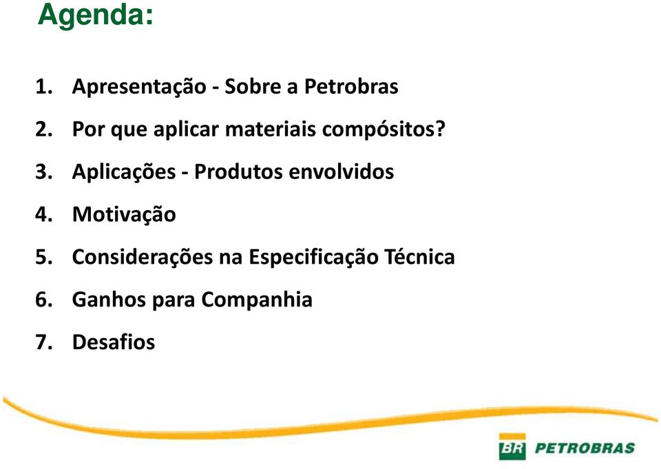 Aplicações - Produtos envolvidos 4. Motivação 5.