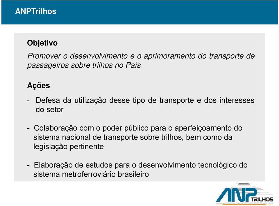 poder público para o aperfeiçoamento do sistema nacional de transporte sobre trilhos, bem como da legislação