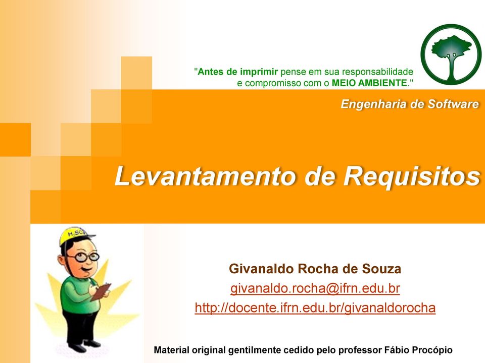 " Engenharia de Software Levantamento de Requisitos Givanaldo Rocha de
