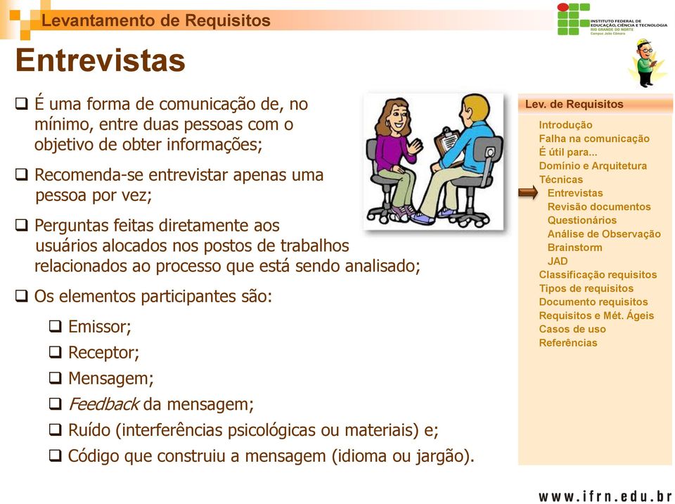 relacionados ao processo que está sendo analisado; Os elementos participantes são: Emissor; Receptor; Mensagem;