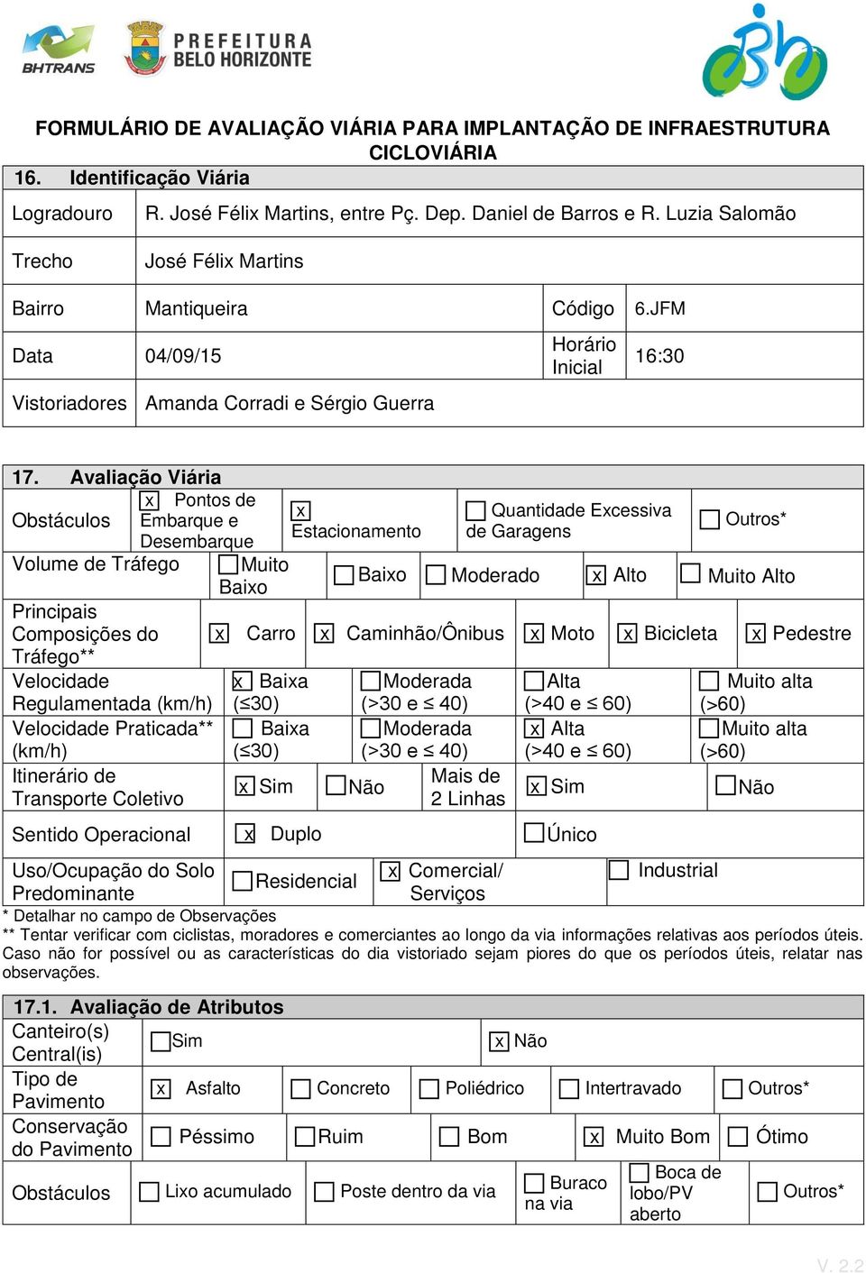 Avaliação Viária Pontos de Obstáculos Embarque e Desembarque Volume de Tráfego Principais Composições do Tráfego** Velocidade Regulamentada (km/h) Velocidade Praticada** (km/h) Itinerário de