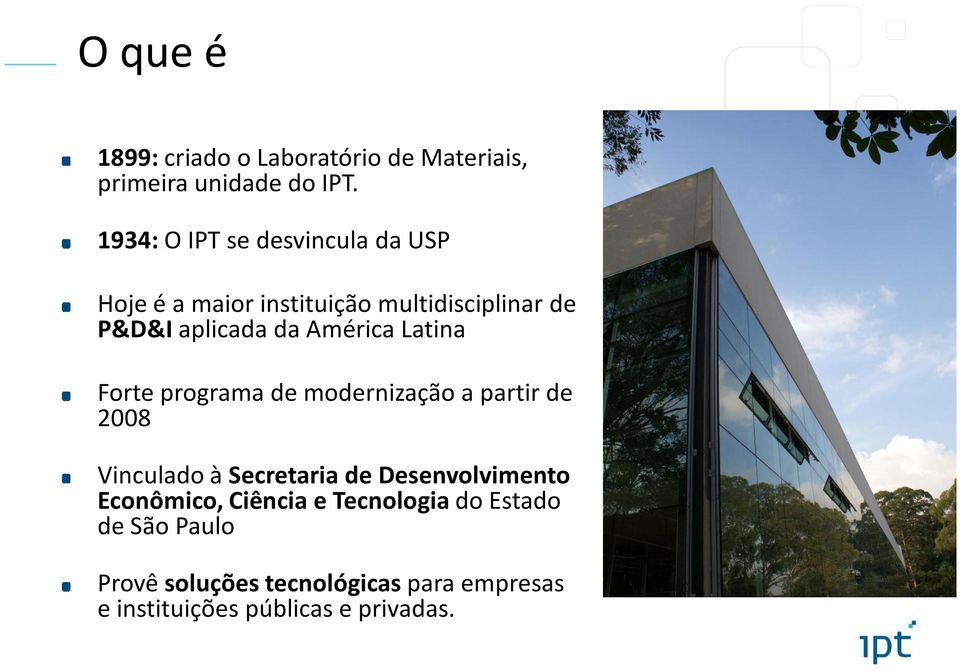 AméricaLatina Forte programade modernizaçãoa partirde 2008 Vinculado à Secretaria de