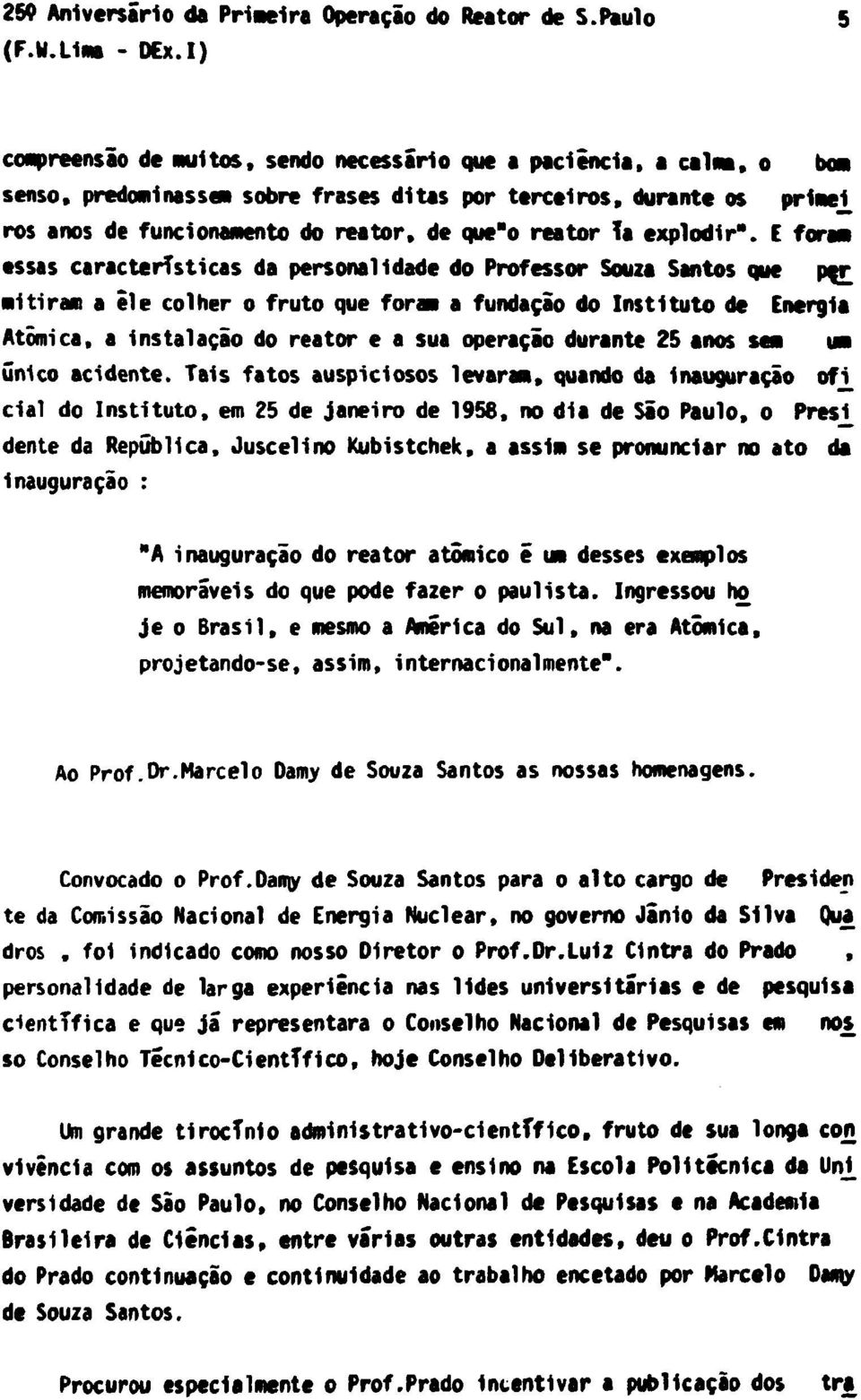 ros anos de funcionamento do reator, de que"o reator Ta explodir".