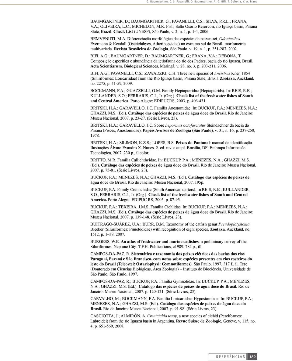 Diferenciação morfológica das espécies de peixes-rei, Odontesthes Evermann & Kendall (Osteichthyes, Atherinopsidae) no extremo sul do Brasil: morfometria multivariada.