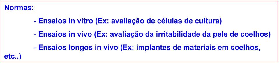 avaliação da irritabilidade da pele de coelhos) etc.