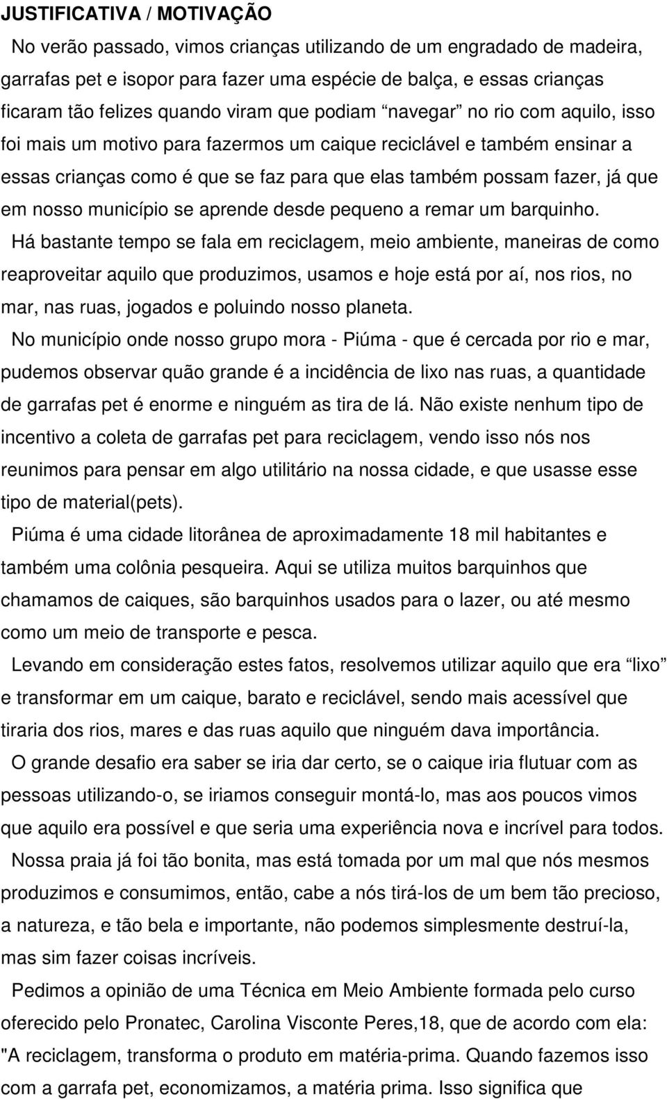 nosso município se aprende desde pequeno a remar um barquinho.