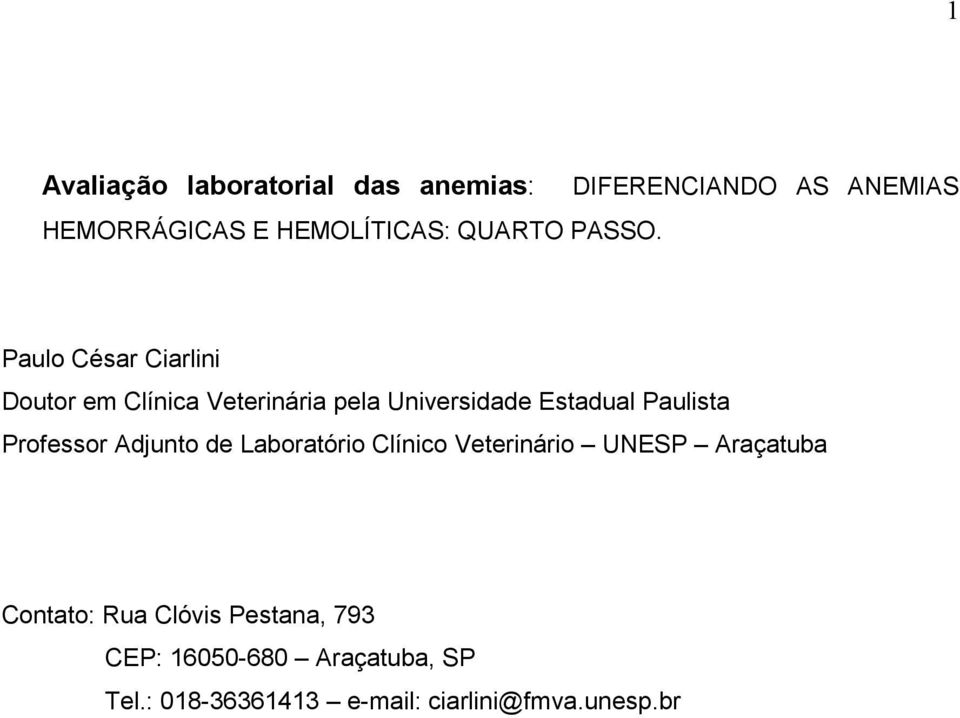Universidade Estadual Paulista Professor Adjunto de Laboratório Clínico Veterinário UNESP