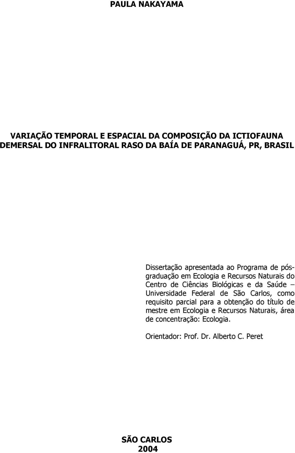 Ciências Biológicas e da Saúde Universidade Federal de São Carlos, como requisito parcial para a obtenção do título de