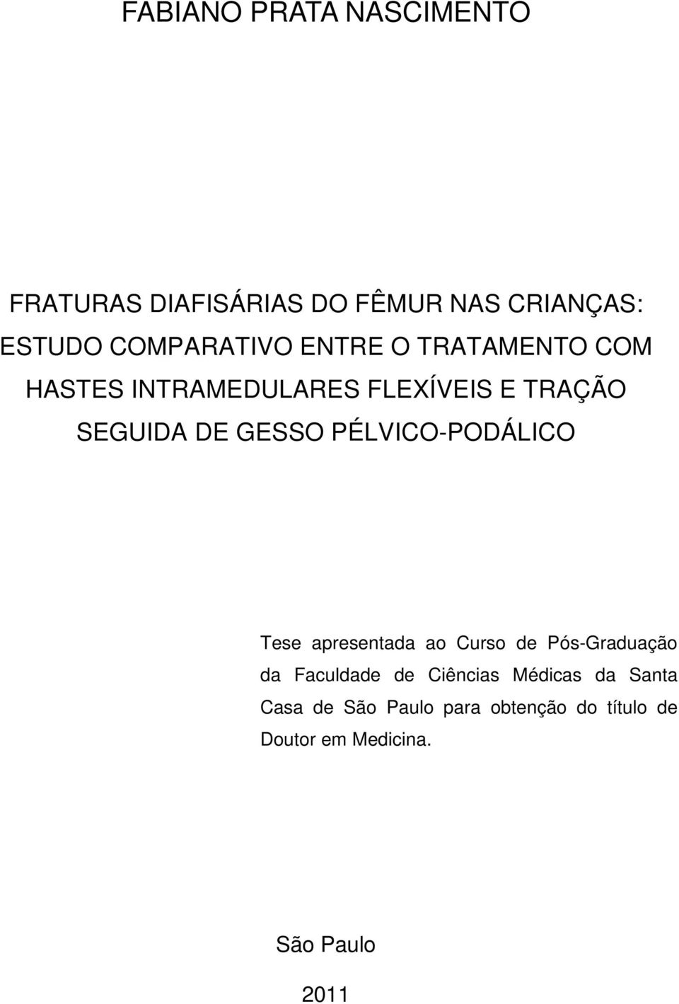 PÉLVICO-PODÁLICO Tese apresentada ao Curso de Pós-Graduação da Faculdade de Ciências