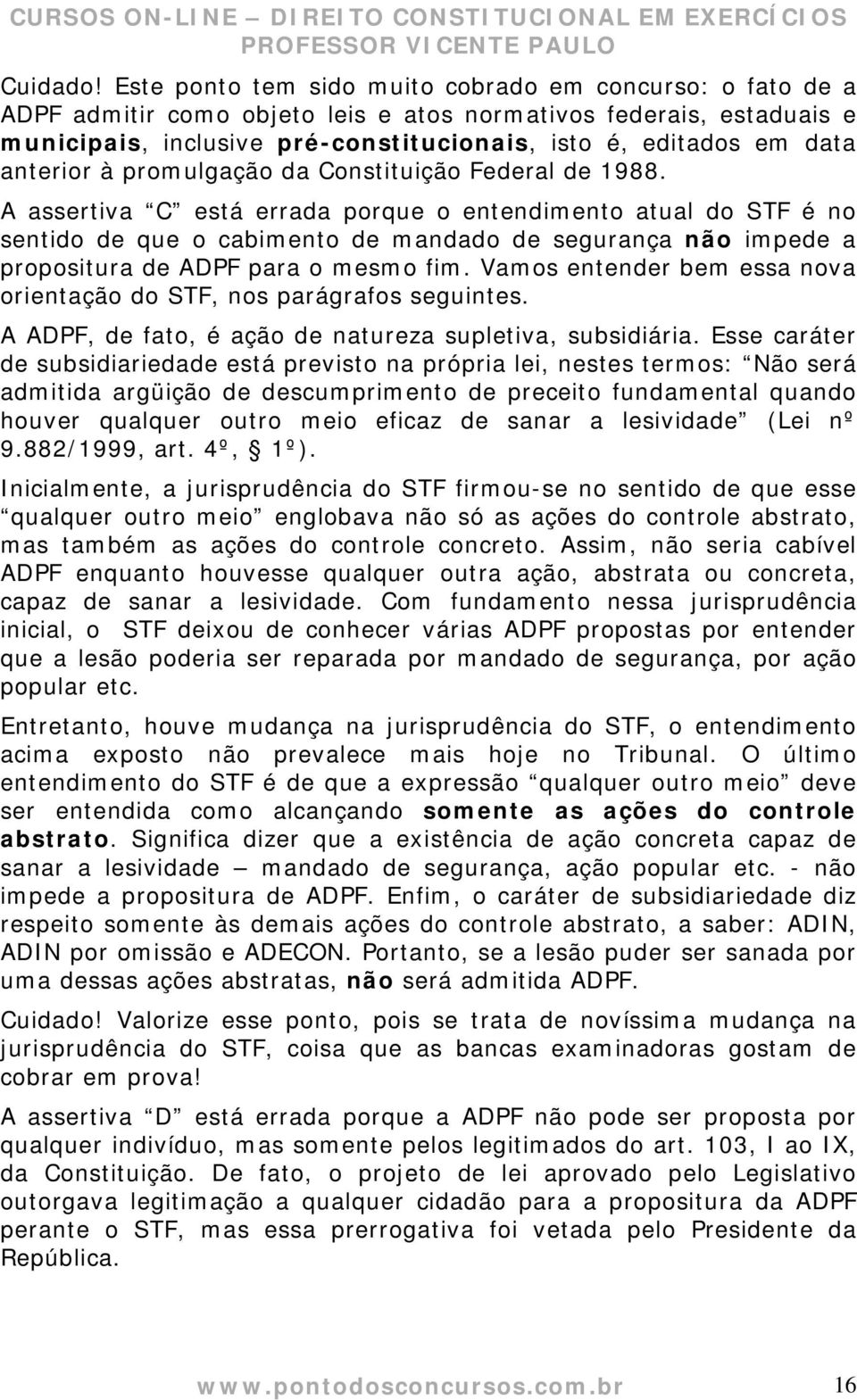 anterior à promulgação da Constituição Federal de 1988.