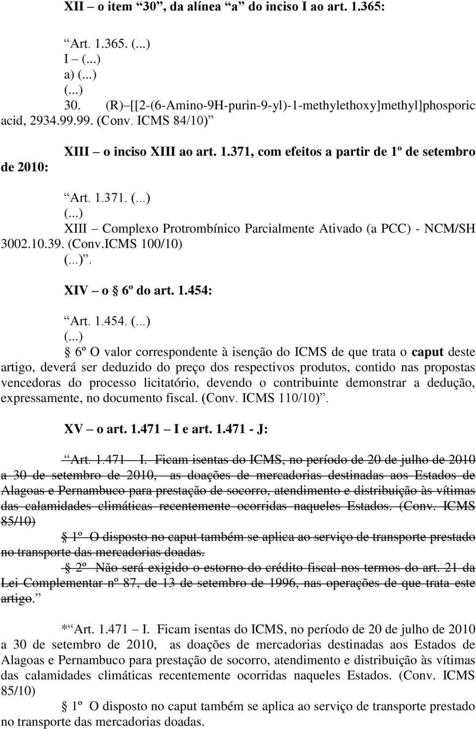 ICMS 100/10). XIV o 6º do art. 1.454: