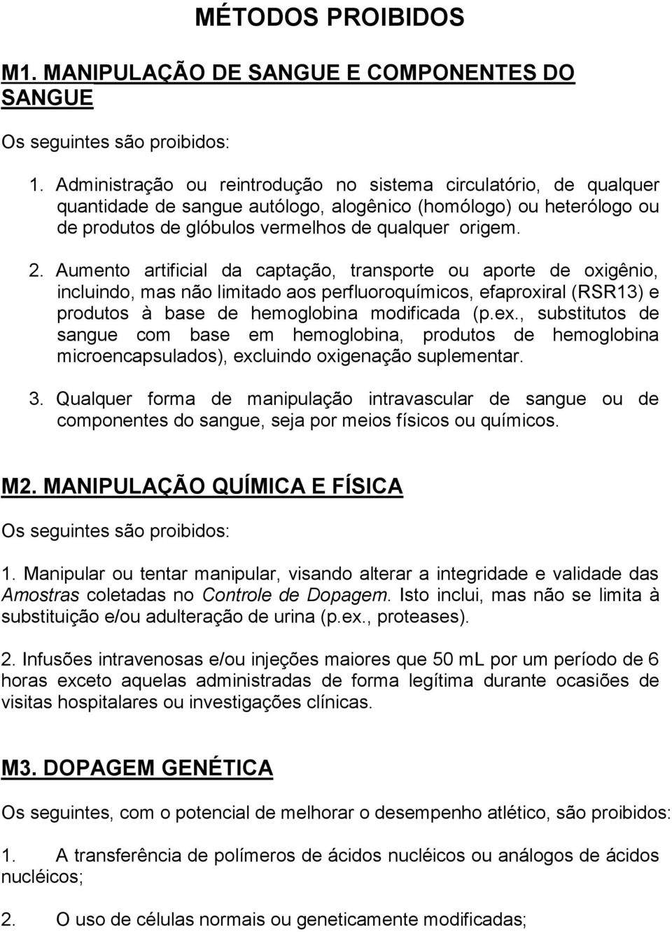 Aumento artificial da captação, transporte ou aporte de oxigênio, incluindo, mas não limitado aos perfluoroquímicos, efaproxiral (RSR13) e produtos à base de hemoglobina modificada (p.ex.