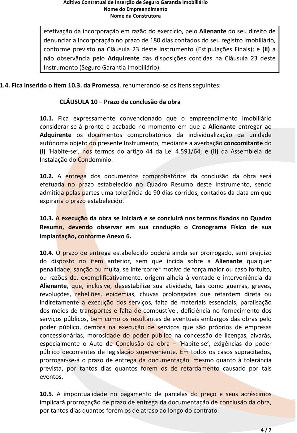 3. da Promessa, renumerando- se os itens seguintes: CLÁUSULA 10