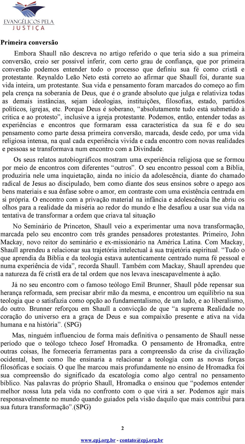 Sua vida e pensamento foram marcados do começo ao fim pela crença na soberania de Deus, que é o grande absoluto que julga e relativiza todas as demais instâncias, sejam ideologias, instituições,