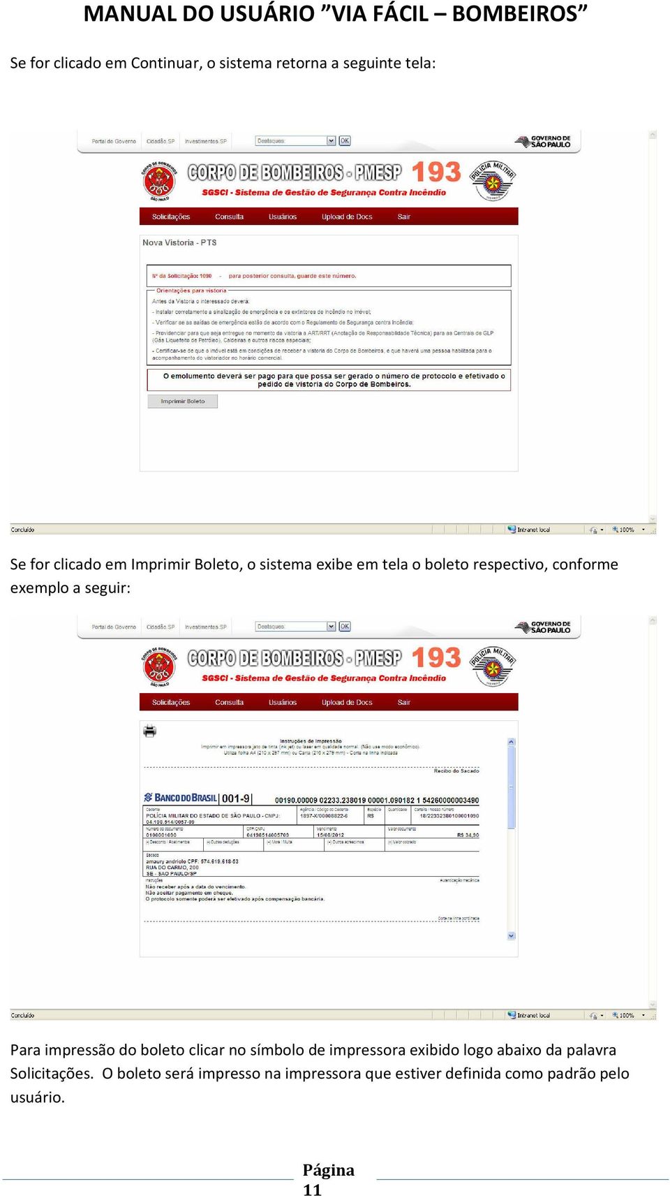 Para impressão do boleto clicar no símbolo de impressora exibido logo abaixo da palavra