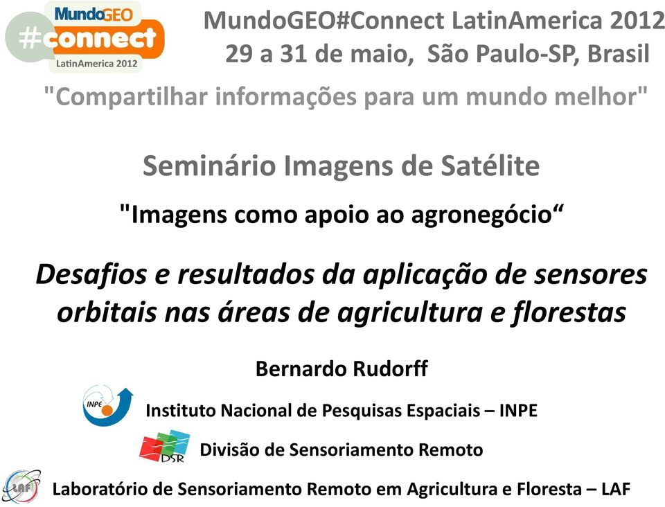 aplicação de sensores orbitais nas áreas de agricultura e florestas Bernardo Rudorff Instituto Nacional de