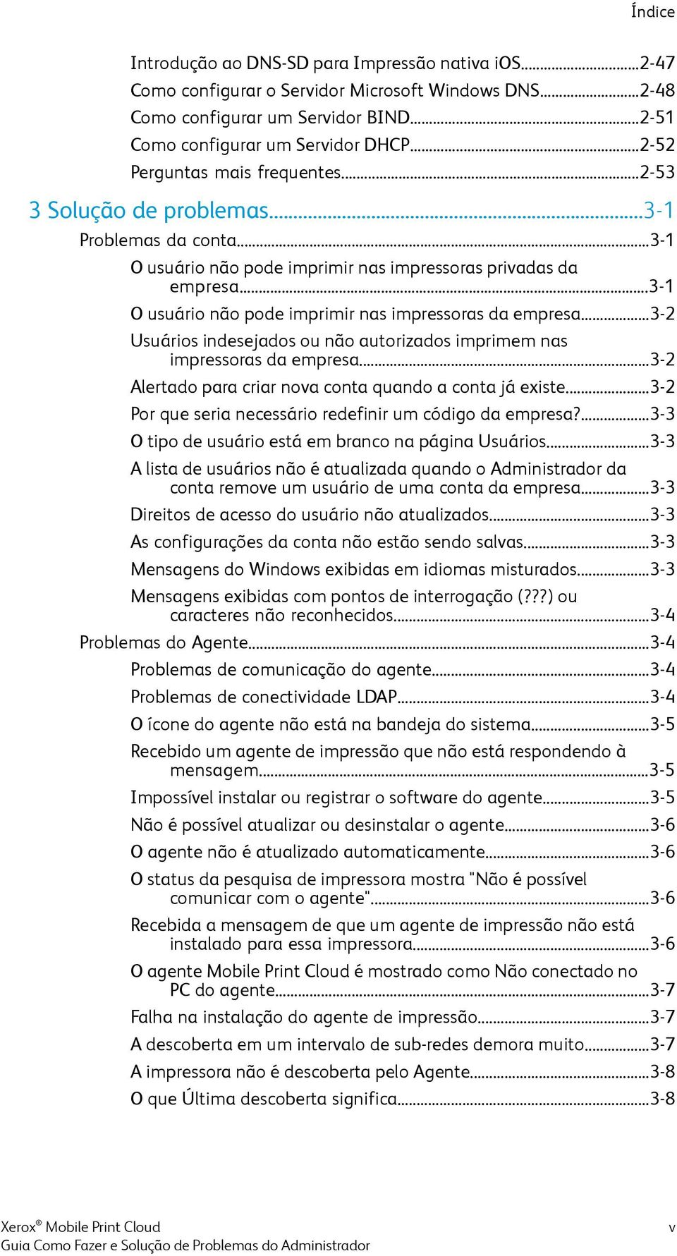 ..3-1 O usuário não pode imprimir nas impressoras da empresa...3-2 Usuários indesejados ou não autorizados imprimem nas impressoras da empresa.