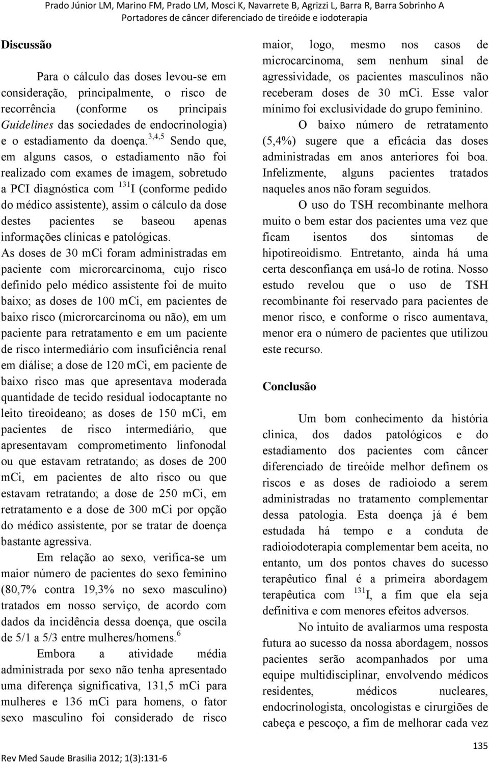 pacientes se baseou apenas informações clínicas e patológicas.