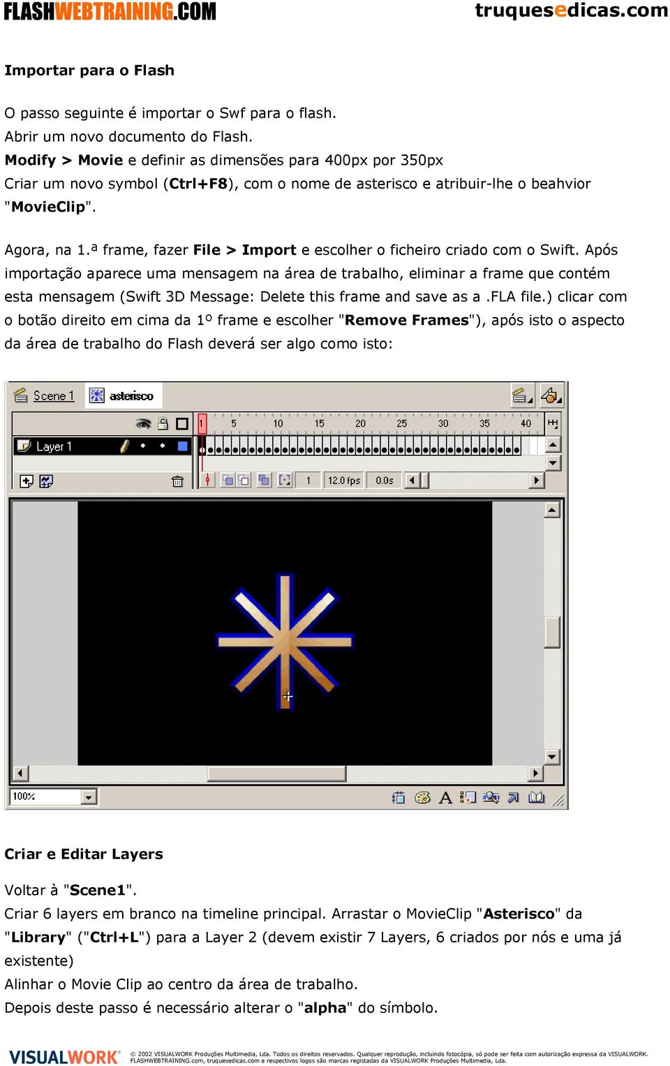 ª frame, fazer File > Import e escolher o ficheiro criado com o Swift.