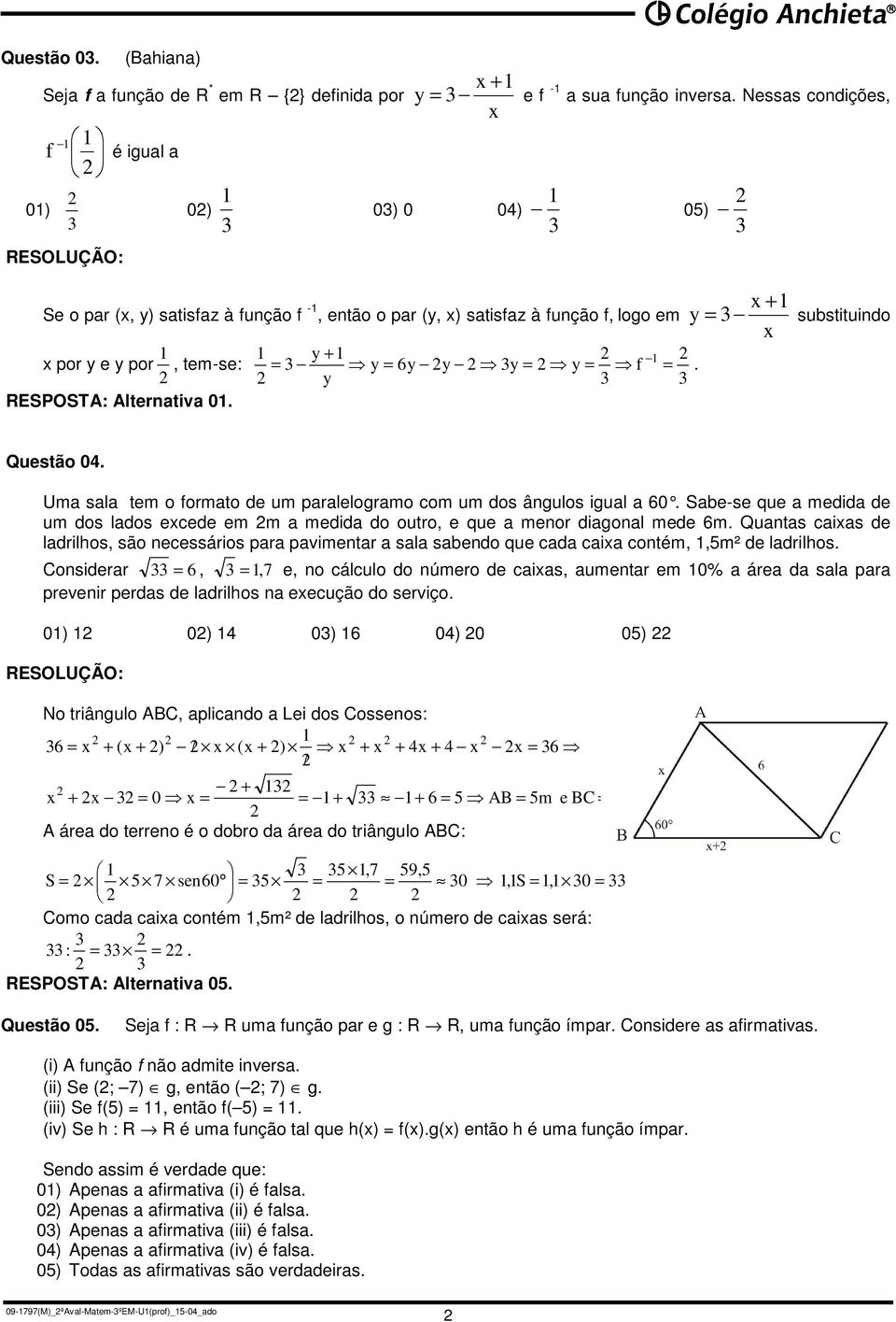 y x + x = substituindo Questão 04. Uma sala tem o formato de um paralelogramo com um dos ângulos igual a 60.