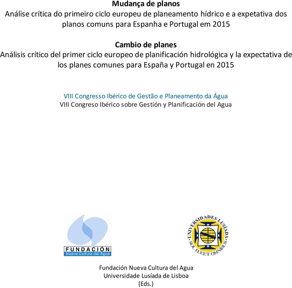 hidrológica y la expectativa de los planes comunes para España y Portugal en 2015 VIII Congresso Ibérico de Gestão