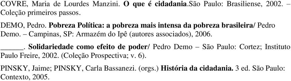 Campinas, SP: Armazém do Ipê (autores associados), 2006.