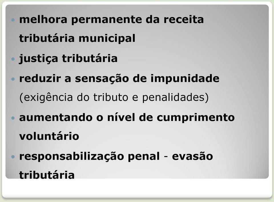 (exigência do tributo e penalidades) aumentando o nível