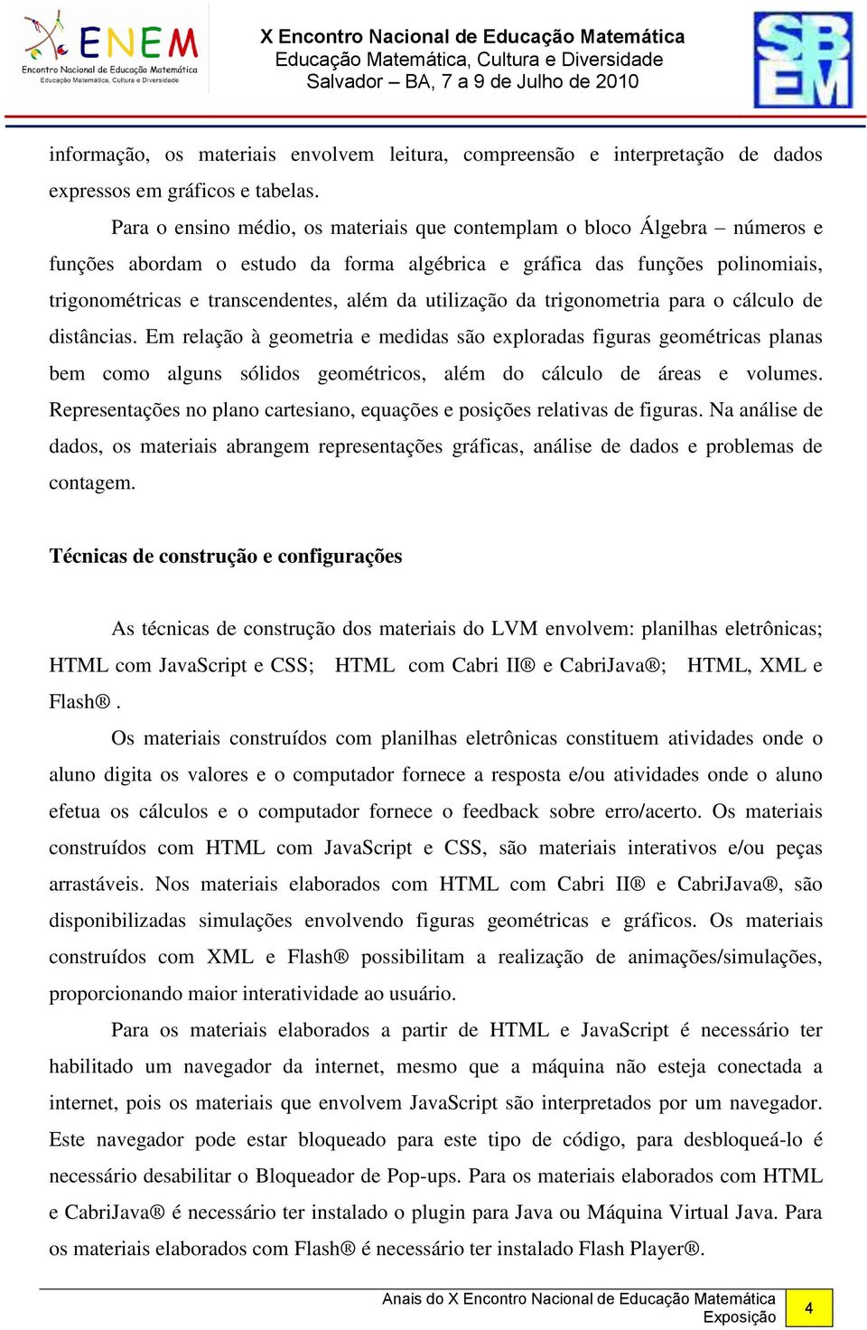 utilização da trigonometria para o cálculo de distâncias.