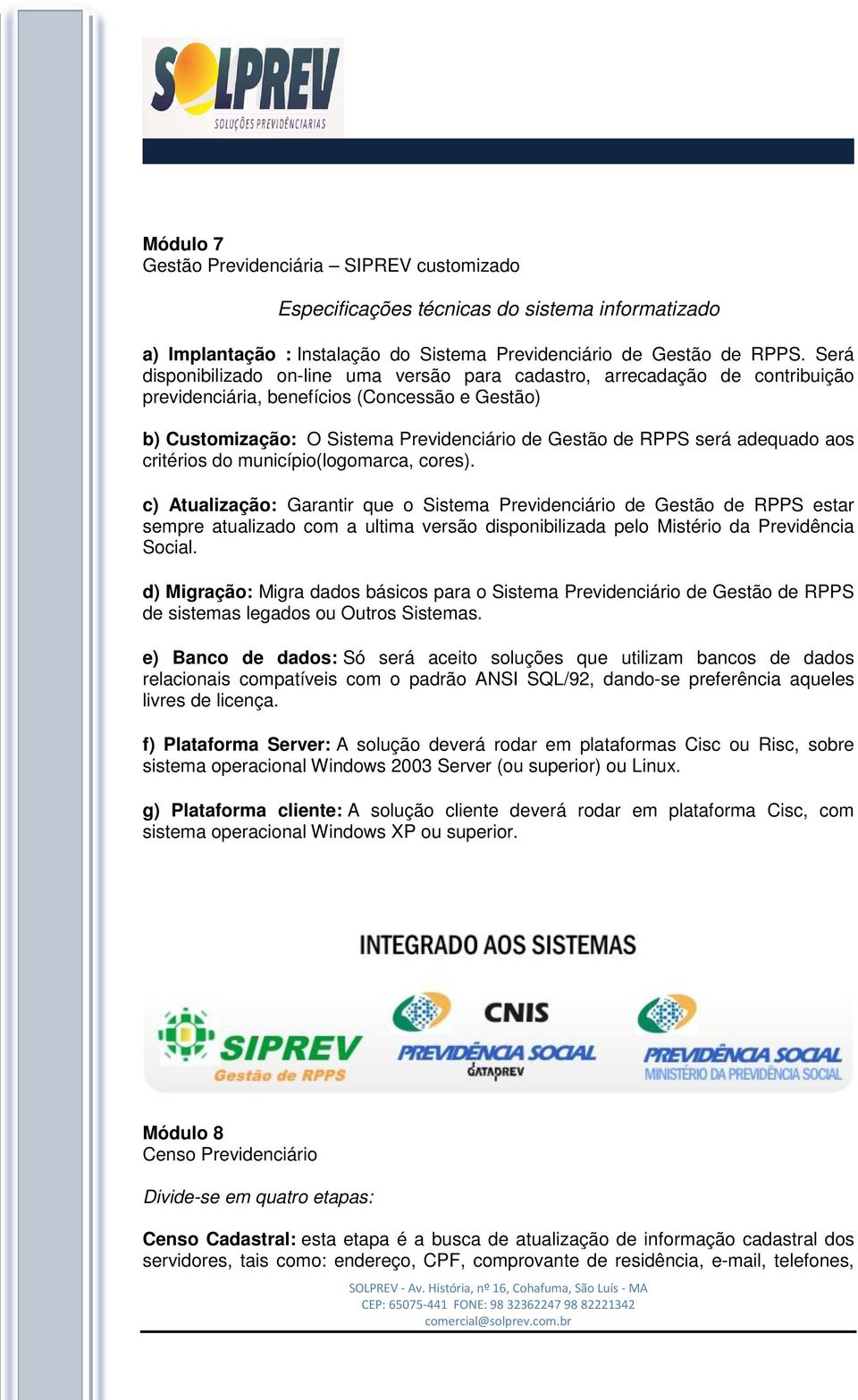 adequado aos critérios do município(logomarca, cores).