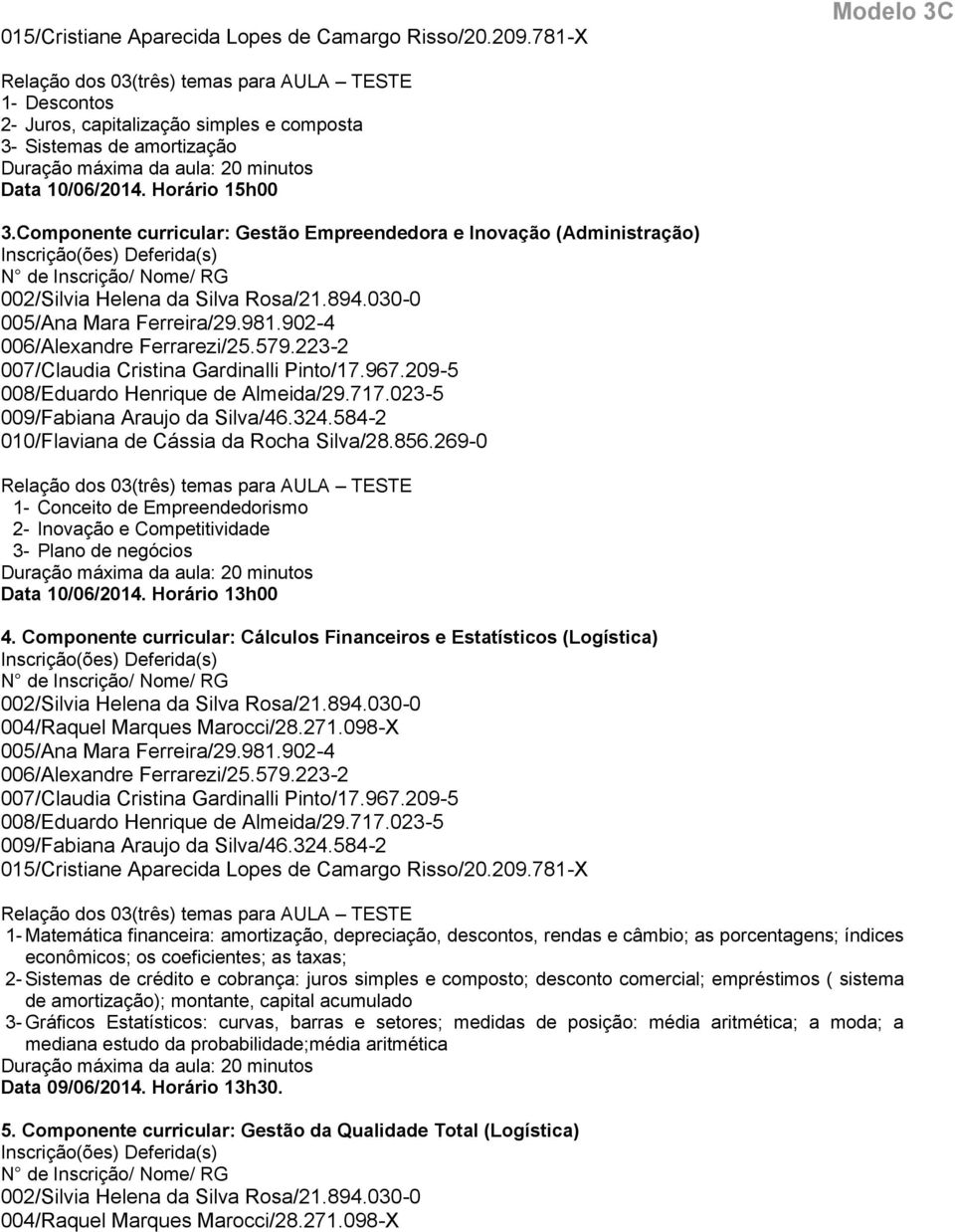 Componente curricular: Cálculos Financeiros e Estatísticos (Logística) 015/Cristiane Aparecida Lopes de Camargo Risso/20.209.