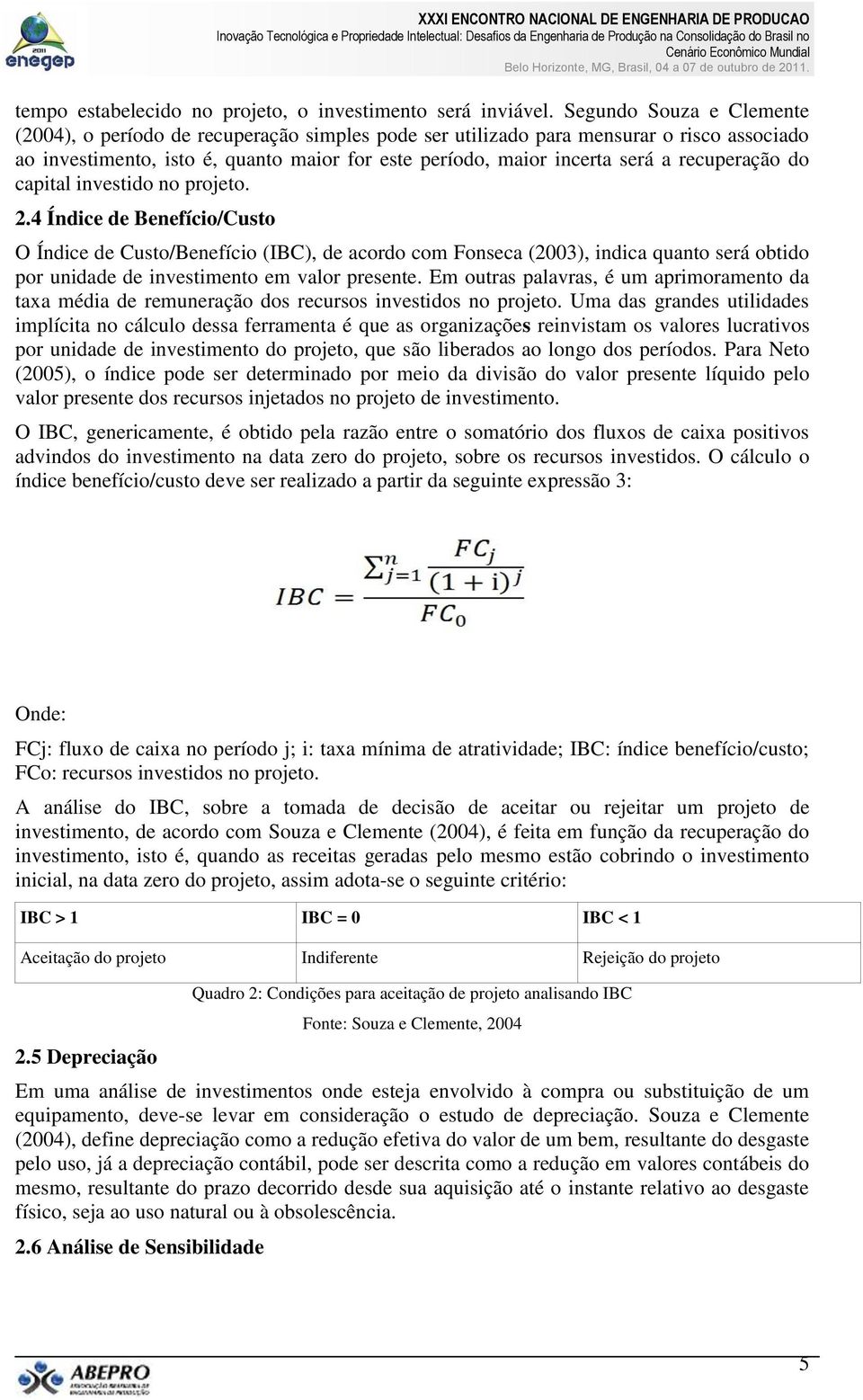 recuperação do capital investido no projeto. 2.