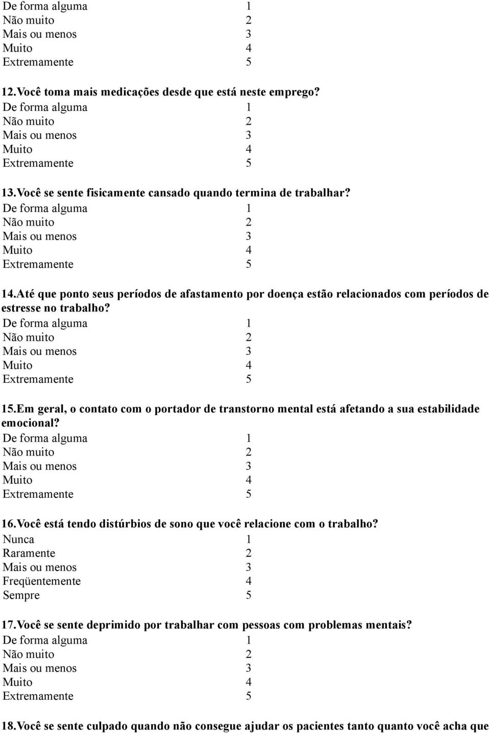 .em geral, o contato com o portador de transtorno mental está afetando a sua estabilidade emocional?