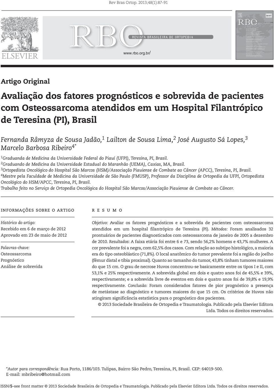 Lailton de Sousa Lima, 2 José Augusto Sá Lopes, 3 Marcelo Barbosa Ribeiro 4* 1 Graduanda de Medicina da Universidade Federal do Piauí (UFPI), Teresina, PI, Brasil.