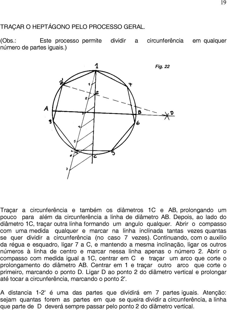 Depois, ao lado do diâmetro 1C, traçar outra linha formando um angulo qualquer.