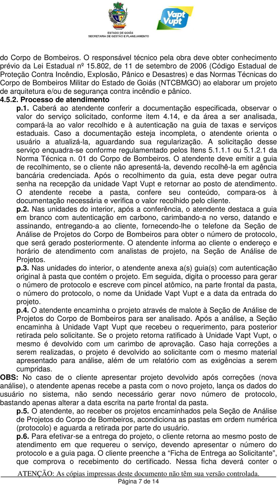 um projeto de arquitetura e/ou de segurança contra incêndio e pânico. 4.5.2. Processo de atendimento p.1.