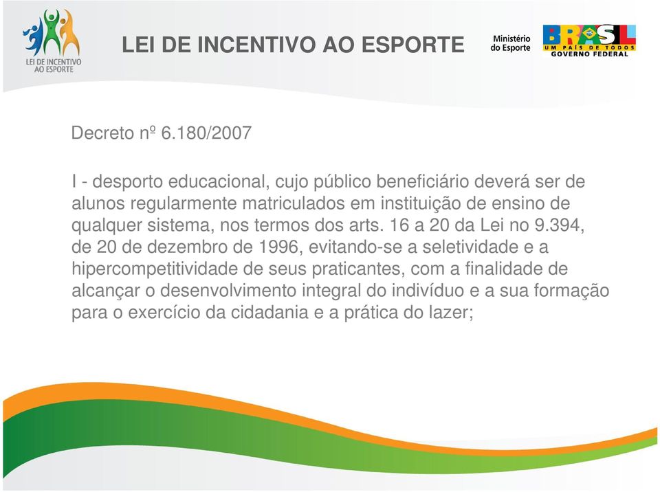 instituição de ensino de qualquer sistema, nos termos dos arts. 16 a 20 da Lei no 9.